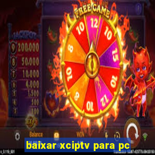 baixar xciptv para pc